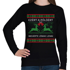 PRINTFASHION Ezért a pólóért megérte jónak lenni - Női pulóver - Fekete női pulóver, kardigán