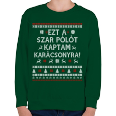 PRINTFASHION Ezt a Sz@r pólót kaptam... - Gyerek pulóver - Sötétzöld