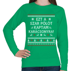 PRINTFASHION Ezt a Sz@r pólót kaptam... - Női pulóver - Zöld