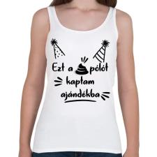 PRINTFASHION Ezt a szar pólót kaptam ajándékba - Női atléta - Fehér női trikó