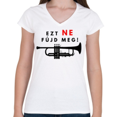 PRINTFASHION Ezt ne fújd meg2 - Női V-nyakú póló - Fehér