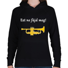 PRINTFASHION Ezt ne fújd meg - Női kapucnis pulóver - Fekete női pulóver, kardigán