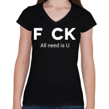 PRINTFASHION f_ck all need is U - Női V-nyakú póló - Fekete női póló