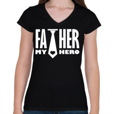 PRINTFASHION Father is my hero - Női V-nyakú póló - Fekete női póló