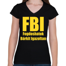 PRINTFASHION FBI - Fogdoshatok bárkit igazoltan - Női V-nyakú póló - Fekete