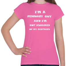 PRINTFASHION Februári vagyok és nem szégyellem a hibáimat - Női póló - Rózsaszín