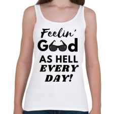 PRINTFASHION Feelin' good as hell every day - Női atléta - Fehér női trikó