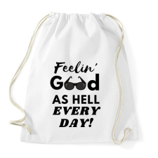 PRINTFASHION Feelin' good as hell every day - Sportzsák, Tornazsák - Fehér tornazsák