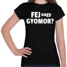 PRINTFASHION Fej vagy gyomor - Női póló - Fekete