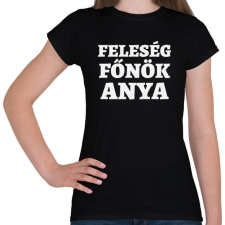 PRINTFASHION Feleség, főnök, anya - Női póló - Fekete női póló