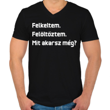 PRINTFASHION Felkeltem. Felöltöztem. Mit akarsz még? - Férfi V-nyakú póló - Fekete férfi póló