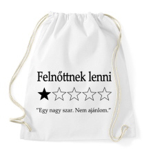 PRINTFASHION Felnőttnek lenni... "Egy nagy szar. Nem ajánlom." - Sportzsák, Tornazsák - Fehér tornazsák