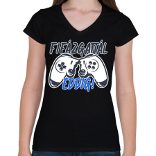 PRINTFASHION Fifázgattál eddig - Női V-nyakú póló - Fekete női póló