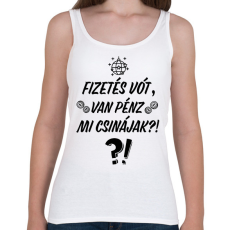 PRINTFASHION Fizetés vót, van pénz. Mi csinájak?! - Női atléta - Fehér