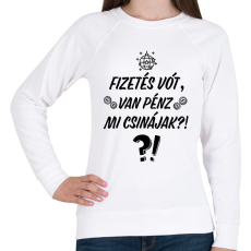 PRINTFASHION Fizetés vót, van pénz. Mi csinájak?! - Női pulóver - Fehér
