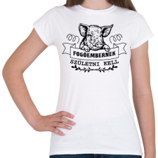PRINTFASHION Fogóembernek születni kell - Női póló - Fehér női póló