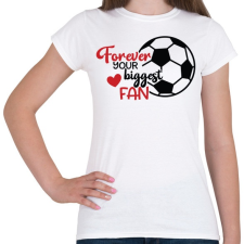 PRINTFASHION Forever Your Biggest Fan - Női póló - Fehér női póló