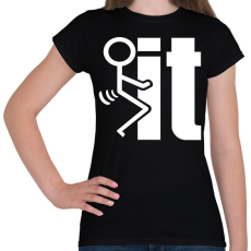 PRINTFASHION FUCK IT  - Női póló - Fekete