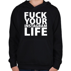 PRINTFASHION Fuck your instagram life - Gyerek kapucnis pulóver - Fekete