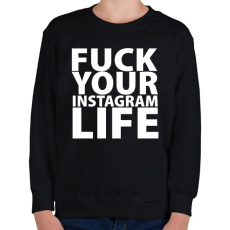 PRINTFASHION Fuck your instagram life - Gyerek pulóver - Fekete