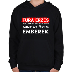 PRINTFASHION Fura érzés ugyanannyi évesnek lenni, mint az öreg emberek  - Gyerek kapucnis pulóver - Fekete