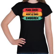 PRINTFASHION Fura érzés ugyanannyi évesnek lenni, mint az öreg emberek -  születésnapra - Női póló - Fekete