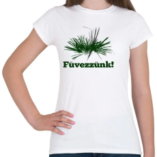 PRINTFASHION füvezzünk - Női póló - Fehér