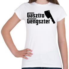 PRINTFASHION Gasztro Gengszter - Női póló - Fehér