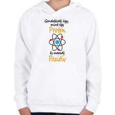 PRINTFASHION Gondolkodj úgy, mint egy proton és maradj pozitív - Gyerek kapucnis pulóver - Fehér gyerek pulóver, kardigán