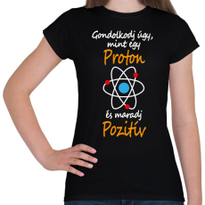 PRINTFASHION Gondolkodj úgy, mint egy proton és maradj pozitív - Női póló - Fekete