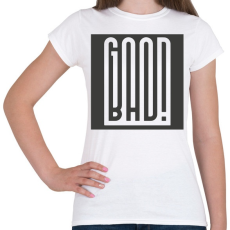 PRINTFASHION Good-bad - minden rosszban van valami jó - Női póló - Fehér