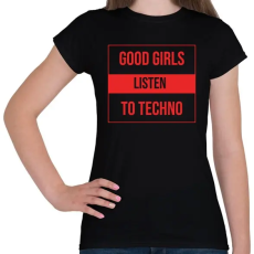 PRINTFASHION Good girls lsiten techno - Női póló - Fekete