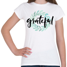 PRINTFASHION Grateful - Női póló - Fehér