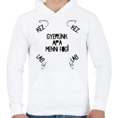 PRINTFASHION Gyerünk apa menni fog! - Férfi kapucnis pulóver - Fehér