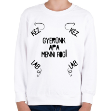 PRINTFASHION Gyerünk apa menni fog! - Gyerek pulóver - Fehér