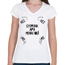 PRINTFASHION Gyerünk apa menni fog! - Női V-nyakú póló - Fehér női póló