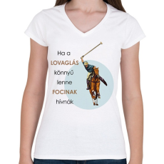PRINTFASHION Ha a lovaglás könnyű lenne - Női V-nyakú póló - Fehér