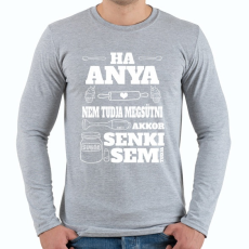 PRINTFASHION Ha anya nem tudja - Férfi hosszú ujjú póló - Sport szürke