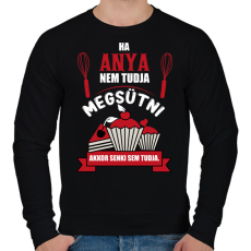PRINTFASHION Ha Anya nem tudja megsütni, akkor senki sem tudja. - Férfi pulóver - Fekete