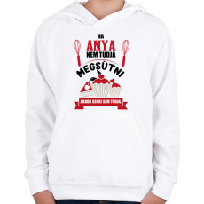 PRINTFASHION Ha Anya nem tudja megsütni, akkor senki sem tudja. - Gyerek kapucnis pulóver - Fehér