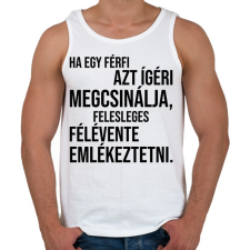 PRINTFASHION Ha egy férfi azt ígéri megcsinálja... - Férfi atléta - Fehér atléta, trikó