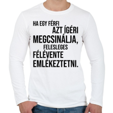 PRINTFASHION Ha egy férfi azt ígéri megcsinálja... - Férfi hosszú ujjú póló - Fehér