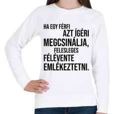 PRINTFASHION Ha egy férfi azt ígéri megcsinálja... - Női pulóver - Fehér