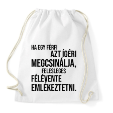 PRINTFASHION Ha egy férfi azt ígéri megcsinálja... - Sportzsák, Tornazsák - Fehér tornazsák
