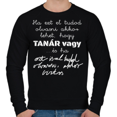 PRINTFASHION Ha ezt el tudod olvasni akkor lehet, hogy tanár vagy ha ezt is el tudod olvasni, akkor biztos - Férfi pulóver - Fekete