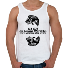 PRINTFASHION Ha ezt el tudod olvasni, keress magadnak másik helyet! - Férfi atléta - Fehér