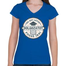 PRINTFASHION Ha ezt látod..  - Női V-nyakú póló - Királykék