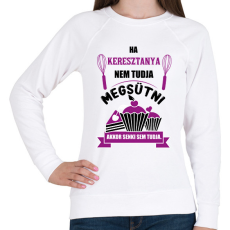 PRINTFASHION Ha Keresztanya nem tudja megsütni, akkor senki sem tudja. - Női pulóver - Fehér