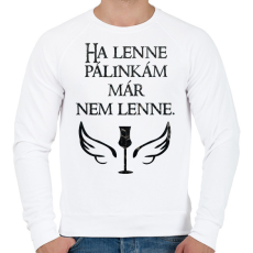 PRINTFASHION Ha lenne pálinkám már nem lenne - Férfi pulóver - Fehér