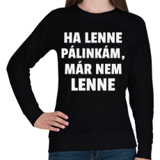 PRINTFASHION Ha lenne pálinkám, már nem lenne - Női pulóver - Fekete